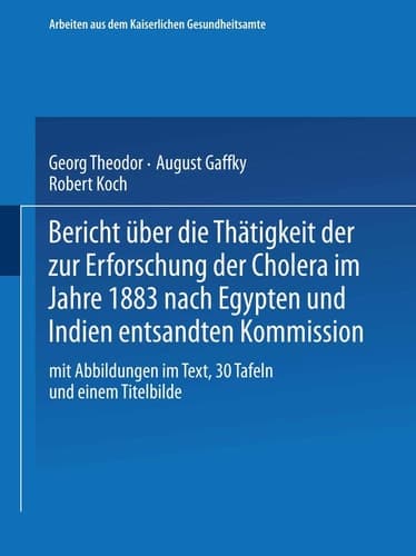 Bericht über die Thätigkeit der zur Erforschung der Cholera im Jahre 1883 nach Egypten und Indien entsandten Kommission (Arbeiten aus dem Kaiserlichen Gesundheitsamte, 3) (German Edition)