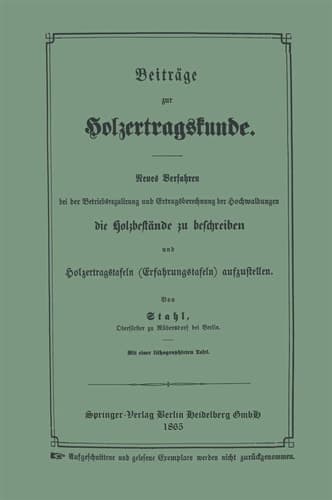 Beiträge Zur Holzertragskunde: Neues Verfahren Bei Der Betriebsregulirung Und Ertragsberechnung Der Hochwaldungen Die Holzbestände Zu Beschreiben Und ... Im Forstrevier Rüdersdorf B (German Edition)