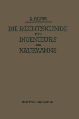 Die Rechtskunde des Ingenieurs und Kaufmanns Ein Handbuch für Technik Industrie und Handel