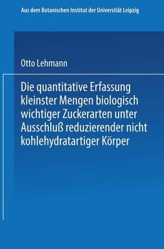 Die quantitative Erfassung kleinster Mengen biologisch wichtiger Zuckerarten unter Ausschluß reduzierender nicht kohlehydratartiger Körper: ... der Universität Leipzig (German Edition)