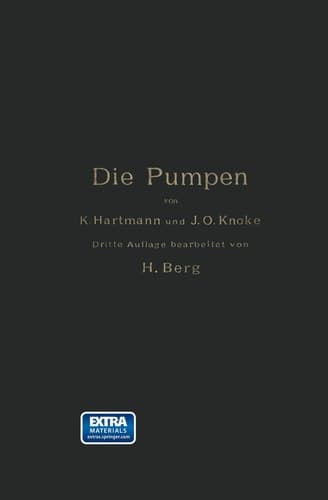 Die Pumpen: Berechnung und Ausführung der für die Förderung von Flüssigkeiten gebräuchlichen Maschinen (German Edition)
