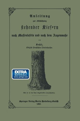 Anleitung zur Abschätzung stehender Kiefern nach Massentafeln und nach dem Augenmasse (German Edition)