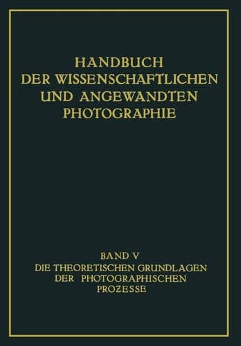 Die Theoretischen Grundlagen der Photographischen Prozesse