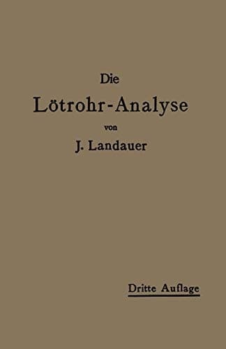 Die Lötrohranalyse Anleitung zu qualitativen chemischen Untersuchungen auf trockenem Wege