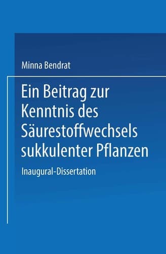 Ein Beitrag zur Kenntnis des Säurestoffwechsels sukkulenter Pflanzen: Inaugural-Dissertation zur Erlangung der Doktorwürde der Philosophischen Fakultät der Universität Leipzig (German Edition)