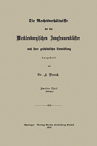 Die Rechtsverhältnisse der vier Mecklenburgischen Jungfrauenklöster nach ihrer geschichtlichen Entwicklung dargestellt (German Edition)