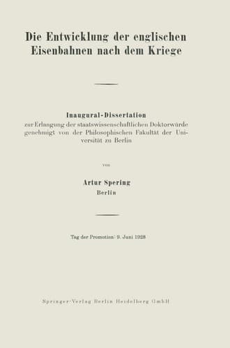 Die Entwicklung der englischen Eisenbahnen nach dem Kriege: Inaugural-Dissertation zur Erlangung der staatswissenschaftlichen Doktorwürde genehmigt ... der Universität zu Berlin (German Edition)