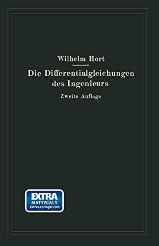 Die Differentialgleichungen des Ingenieurs: Darstellung der für Ingenieure und Physiker wichtigsten gewöhnlichen und partiellen ... und Integralgleichungen (German Edition)
