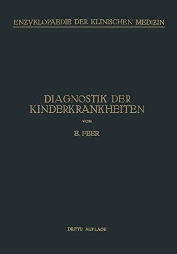 Diagnostik der Kinderkrankheiten Mit Besonderer Berücksichtigung des Säuglings Eine Wegleitung für Praktische Ärzte und Studierende