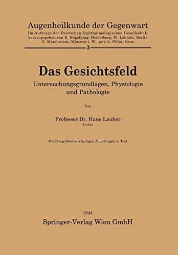 Das Gesichtsfeld Untersuchungsgrundlagen, Physiologie und Pathologie