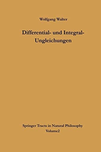 Differential- und Integral-Ungleichungen und ihre Anwendung bei Abschätzungs- und Eindeutigkeitsproblemen