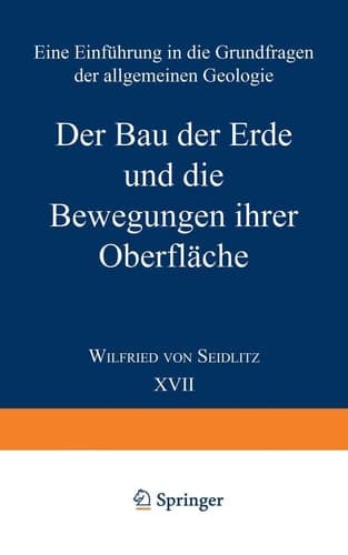 Der Bau der Erde und die Bewegungen ihrer Oberfläche: Eine Einführung in die Grundfragen der allgemeinen Geologie (Verständliche Wissenschaft, 17) (German Edition)