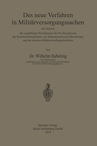 Das neue Verfahren in Militärversorgungssachen: mit Abdruck der zugehörigen Verordnungen der Reichsregierung des Reichsarbeitsministers, des ... Militärverwaltungsbehörden (German Edition)