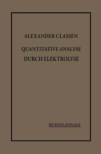 Quantitative Analyse durch Elektrolyse (German Edition)