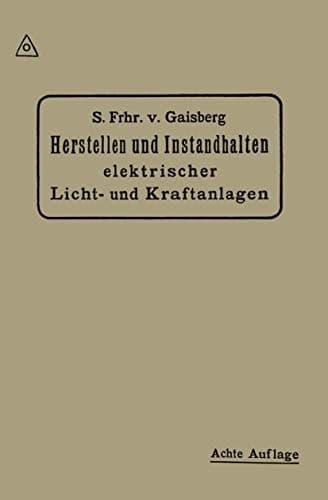 Herstellen und Instandhalten Elektrischer Licht-und Kraftanlagen Ein Leitfaden auch für Nicht-Techniker