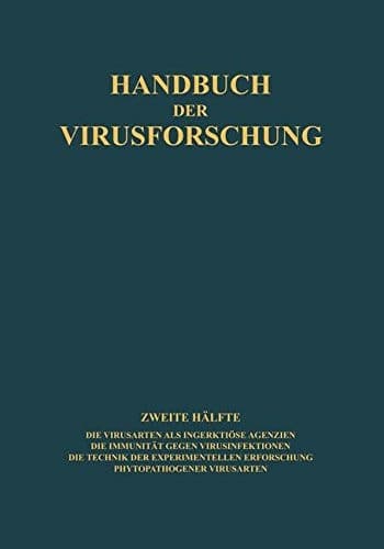 Handbuch der Virusforschung Die Virusarten als Infektiöse Agenzien · Die Immunität Gegen Virusinfektionen · Die Technik der Experimentellen Erforschung Phytopathogener Virusarten