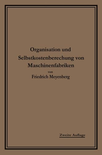 Einführung in die Organisation von Maschinenfabriken: unter besonderer Berücksichtigung der Selbstkostenberechnung (German Edition)
