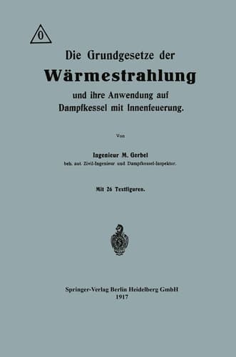 Die Grundgesetze der Wärmestrahlung und ihre Anwendung auf Dampfkessel mit Innenfeuerung (German Edition)