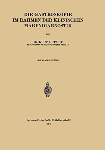 Die Gastroskopie im Rahmen der Klinischen Magendiagnostik (German Edition)