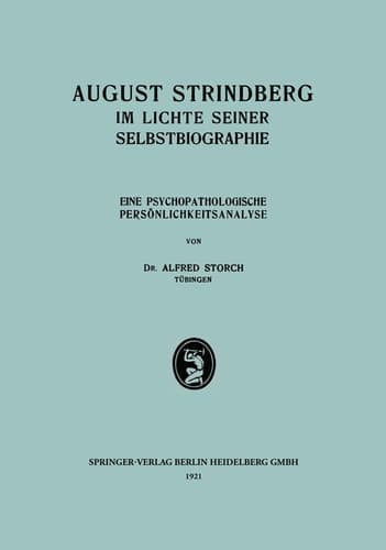 August Strindberg im Lichte Seiner Selbstbiographie: Eine Psychopathologische Persönlichkeitsanalyse (Grenzfragen des Nerven- und Seelenlebens) (German Edition)