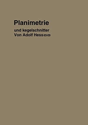 Planimetrie mit einem Abriß über die Kegelschnitte Ein Lehr- und Übungsbuch zum Gebrauche an technischen Mittelschulen, sowie zum Selbstunterricht