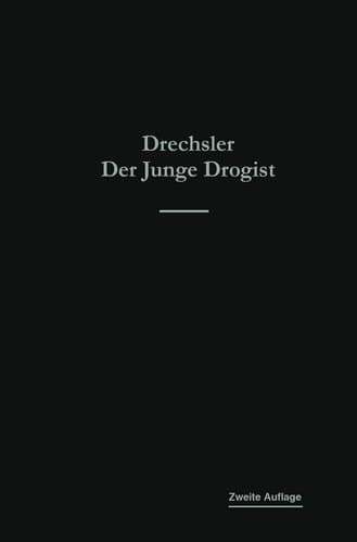 Der junge Drogist Lehrbuch für Drogisten-Fachschulen, den Selbstunterricht und die Vorbereitung zur Drogisten-Gehilfen- und Giftprüfung