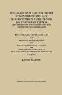 Ein Fall von Einem Carcinom in Einem Hydronephrotischen Sack bei Gleichzeitiger Papillomatosis des Zugehörigen Ureters (mit Besonderer Berücksichtigung der Genetischen Zusammenhänge) Inaugural-Dissertation zur Erlangung der Doktorwürde der Hohen Medizinischen Fakultät der Grossherzoglich Badischen Ruprecht-Karls-Universität in Heidelberg