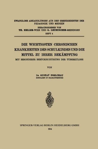 Die wichtigsten Chronischen Krankheiten des Schulkindes und die Mittel zu ihrer Bekämpfung Mit Besonderer Berücksichtigung der Tuberkulose
