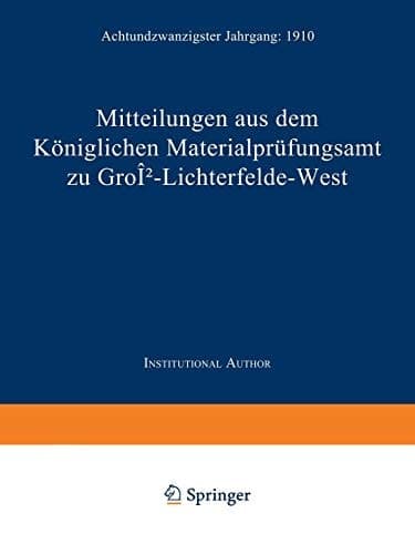 Mitteilungen aus dem Königlichen Materialprüfungsamt zu Groß-Lichterfelde West Achtundzwanzigster Jahrgang: 1910