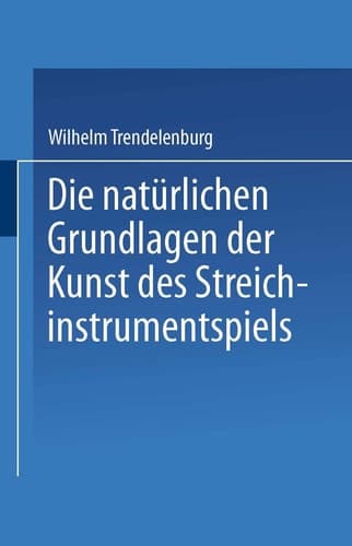 Die natürlichen Grundlagen der Kunst des Streichinstrumentspiels (German Edition)