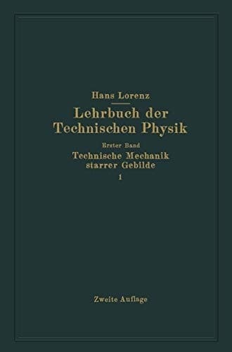 Technische Mechanik starrer Gebilde Erster Teil Mechanik ebener Gebilde