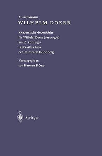 In memoriam WILHELM DOERR Akademische Gedenkfeier für Wilhelm Doerr (1914–1996) am 26. April 1997 in der Alten Aula der Universität Heidelberg
