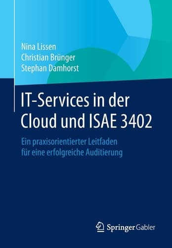 IT-Services in der Cloud und ISAE 3402 Ein praxisorientierter Leitfaden für eine erfolgreiche Auditierung
