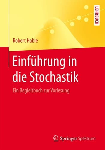 Einführung in die Stochastik Ein Begleitbuch zur Vorlesung