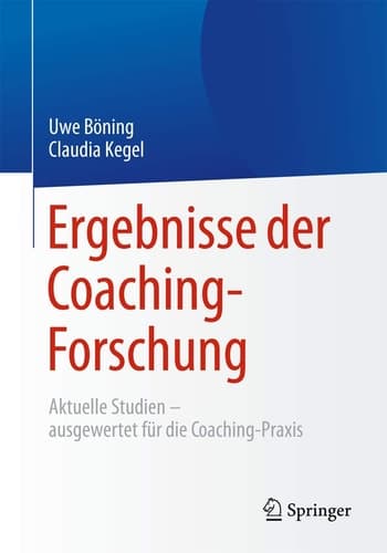 Ergebnisse der Coaching-Forschung Aktuelle Studien – ausgewertet für die Coaching-Praxis