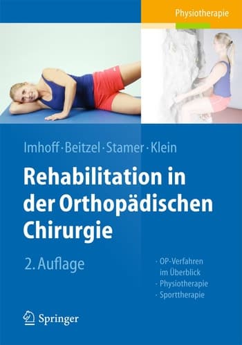 Rehabilitation in der orthopädischen Chirurgie OP-Verfahren im Überblick - Physiotherapie - Sporttherapie