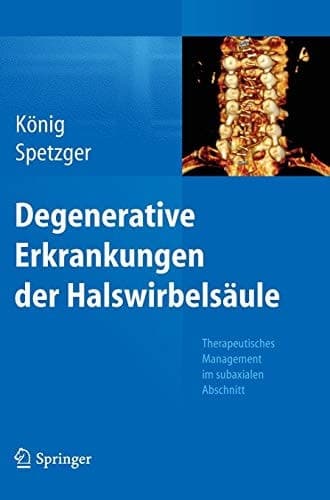 Degenerative Erkrankungen der Halswirbelsäule Therapeutisches Management im subaxialen Abschnitt