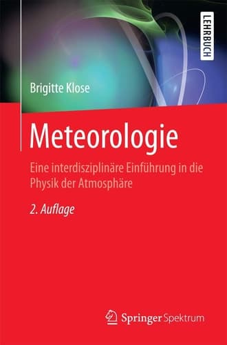 Meteorologie Eine interdisziplinäre Einführung in die Physik der Atmosphäre