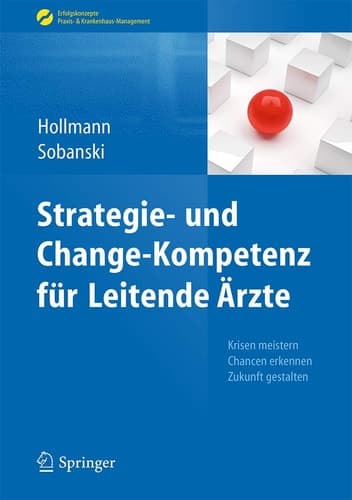 Strategie- und Change-Kompetenz für Leitende Ärzte Krisen meistern, Chancen erkennen, Zukunft gestalten