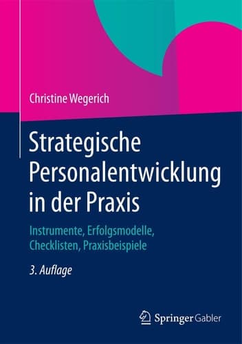 Strategische Personalentwicklung in der Praxis Instrumente, Erfolgsmodelle, Checklisten, Praxisbeispiele