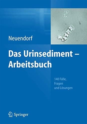 Das Urinsediment - Arbeitsbuch 140 Fälle, Fragen und Lösungen