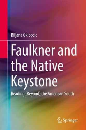Faulkner and the Native Keystone Reading (Beyond) the American South