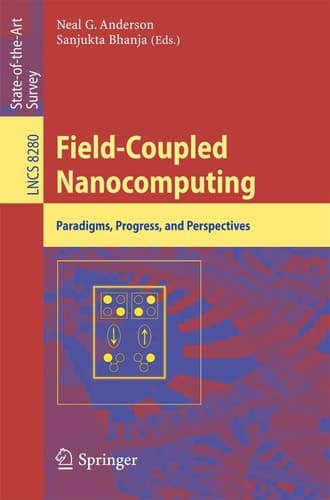 Field-Coupled Nanocomputing Paradigms, Progress, and Perspectives