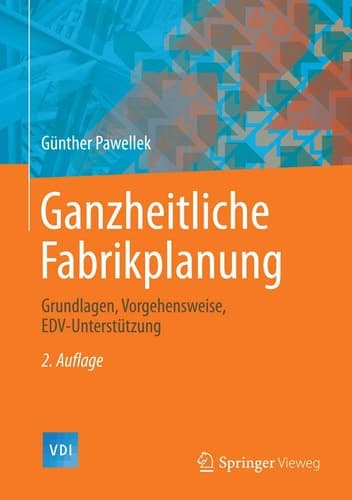 Ganzheitliche Fabrikplanung Grundlagen, Vorgehensweise, EDV-Unterstützung