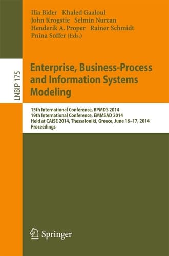Enterprise, Business-Process and Information Systems Modeling 15th International Conference, BPMDS 2014, 19th International Conference, EMMSAD 2014, Held at CAiSE 2014, Thessaloniki, Greece, June 16-17, 2014, Proceedings