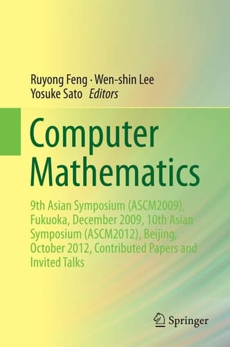 Computer Mathematics 9th Asian Symposium (ASCM2009), Fukuoka, December 2009, 10th Asian Symposium (ASCM2012), Beijing, October 2012, Contributed Papers and Invited Talks