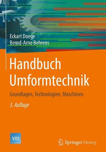 Handbuch Umformtechnik Grundlagen, Technologien, Maschinen