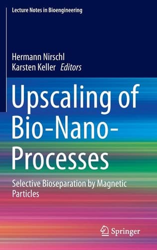 Upscaling of Bio-Nano-Processes Selective Bioseparation by Magnetic Particles