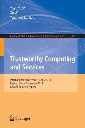 Trustworthy Computing and Services International Conference, ISCTCS 2013, Beijing, China, November 2013, Revised Selected Papers