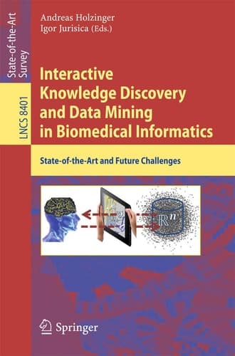 Interactive Knowledge Discovery and Data Mining in Biomedical Informatics State-of-the-Art and Future Challenges